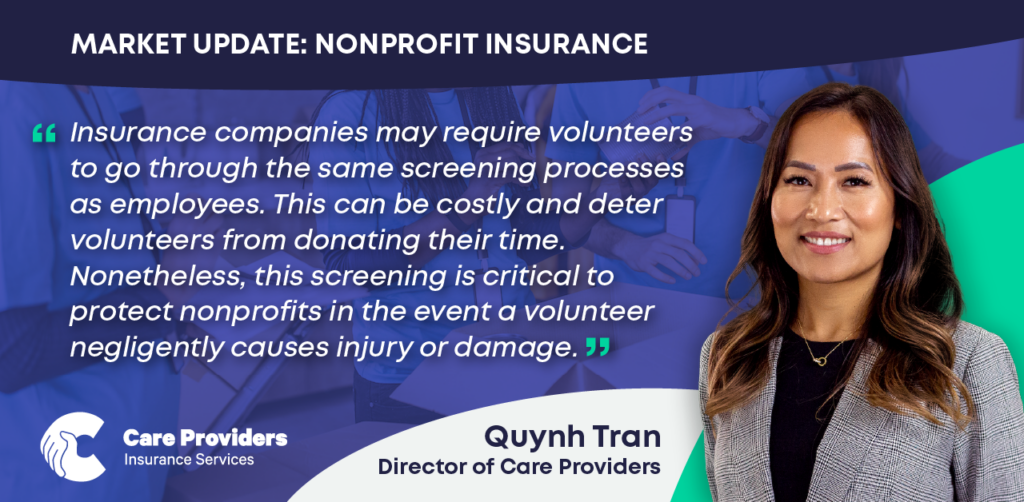 Photo of Quynh Tran, CPS Program Director with quote: “Insurance companies may require volunteers to go through the same screening processes as employees. This can be costly and deter volunteers from donating their time. Nonetheless, this screening is critical to protect nonprofits in the event a volunteer negligently causes injury or damage.”