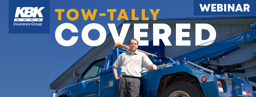 Tow truck driver standing by truck with text: KBK Totally Covered Webinar